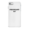 Pregnant Af iPhone 7 Case