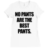 no pants are the best pants t shirt slogan top tee tshirt logo funny h Ladies Fitted T-Shirt