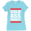 cold ass honkey funny cool honky rap t shirt tee shirt Ladies Fitted T-Shirt