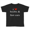 boobs &amp; fast cars Toddler T-shirt