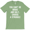 you can't be broke and ugly T-Shirt