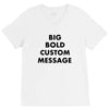 big bold custom message V-Neck Tee
