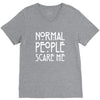 normal people scare me V-Neck Tee