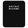 i'm not short, i'm a hobbit   new funny Mousepad