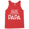 Only the Best Dads get Promoted to Papa Tank Top