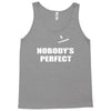 nobody's perfect  i'm nobody Tank Top