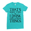 that what i do i drink and i know things Ladies Fitted T-Shirt