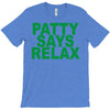 patty says relax T-Shirt