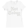 not today Ladies Fitted T-Shirt