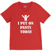 i  put on   pants   today V-Neck Tee