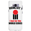 HOWZAT I BAT FOR THE WORLD SERIES Samsung Galaxy S8 Plus