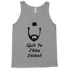 quit yo jibba jabba Tank Top