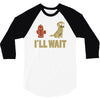 i'll wait 3/4 Sleeve Shirt