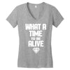 what a time to be alive Women's V-Neck T-Shirt