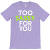too sassy for you T-Shirt