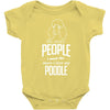 The More People I Meet The More I Love My Poodle Gifts Baby Onesie