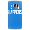 shirt happens funny Samsung Galaxy S7 Edge
