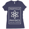 particle physics funny pun Ladies Fitted T-Shirt