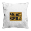 caution skinhead, ideal birthday gift or present Throw Pillow