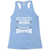 never underestimate the strength and power of a cancer survivor Racerback Tank
