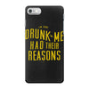 drunk me had their reasons iPhone 7 Case