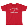 my other shirt is a cloak of invisibility Toddler T-shirt
