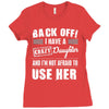 back off i have a crazy daughter and i'm not afraid to user her. Ladies Fitted T-Shirt