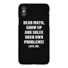 Dear Math Grow Up and Solve Your Own Problems! Love, me iPhoneX
