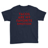 Tacos Are My Favorite Emotion Youth Tee