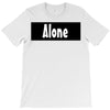 alone anymore T-Shirt
