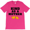 Kind As A Mother T-Shirt