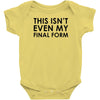 this isn't even my final form Baby Onesie