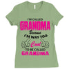I&rsquo;m Called Grandma Because I&rsquo;m Way Too Cool To Be Called Grandma Ladies Fitted T-Shirt