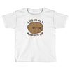 life is all mashed up Toddler T-shirt