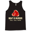 meat is murder tasty tasty murder Tank Top
