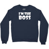 i'm the boss mens Crewneck Sweatshirt