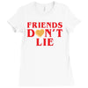 Friends Dont Lie Ladies Fitted T-Shirt
