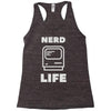 nerd life is the best life Racerback Tank