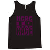 here to rage Tank Top