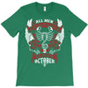 All Men are Created Equal but Only the Best are Born in October T-Shirt
