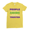 people who don't like anime are not real and should not be trusted Ladies Fitted T-Shirt