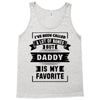 I've Been Called A Lot Of Names But Daddy Is My Favorite Tank Top