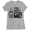 you don't gnome me! Ladies Fitted T-Shirt