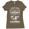 I Don't Need Therapy Just to Go Camping Ladies Fitted T-Shirt