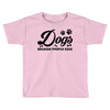 Dogs Because People Suck Toddler T-shirt