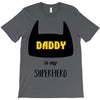 daddy is my superhero T-Shirt