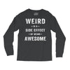 Weird Is A Side Effect Of Being Awesome Long Sleeve Shirts
