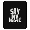 say my name Mousepad