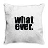 whatever (2) Throw Pillow