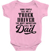 Some People Call Me a Truck Driver The Most Important Call Me Dad Baby Bodysuit